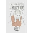 thumbnail image 1 of I was supposed to be a millionaire by now, (Paperback), 1 of 1
