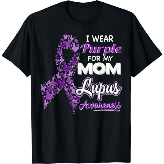 I wear Purple for my Mom - Lupus Awareness shirt