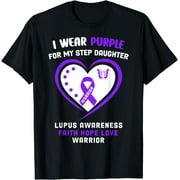 I wear Purple for my Step Daughter - Lupus Awareness Shirt T-Shirt