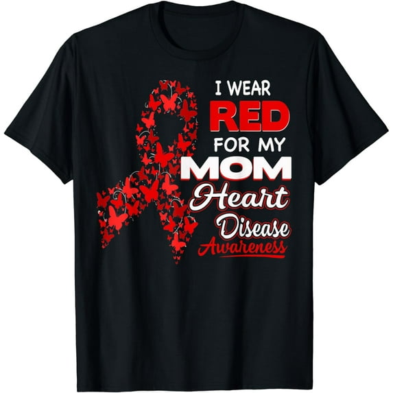 I wear Red For my Mom Heart Disease Awareness Shirt