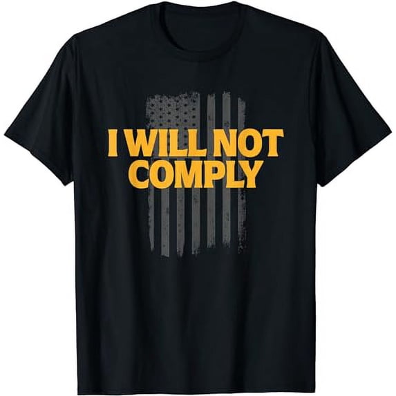 I will Not Comply Shirt Vintage American Flag Distressed T-Shirt