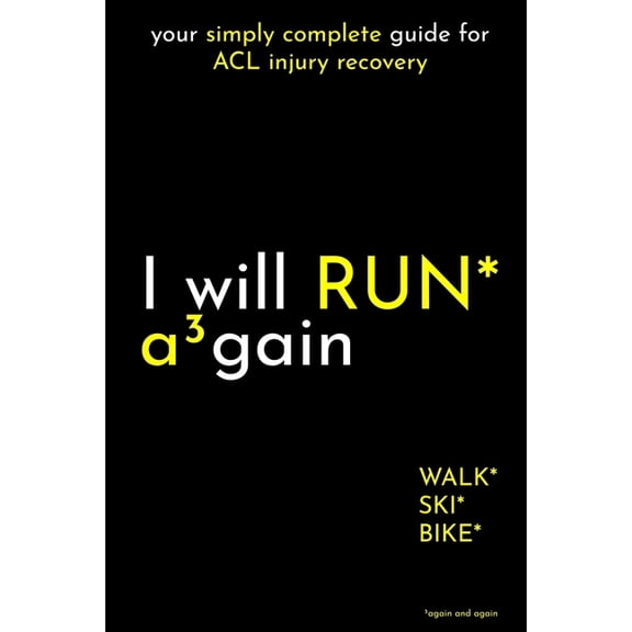 I will RUN Again: your simply complete guide for ACL injury recovery, (Paperback)