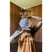 I will not say I am hungry, Paperback