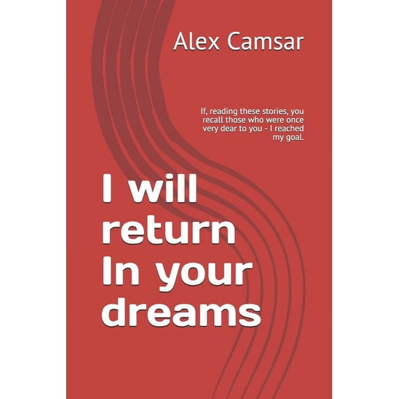 City Stories: I will return In your dreams: If, reading these stories, you recall those who were once very dear to you - I reached my goal. (Paperback)