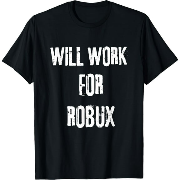 I will work for ROBUX . Saying for the Blockchain and Token T-Shirt