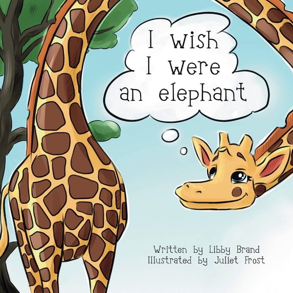 I wish I were an elephant: A children's story about love and self-acceptance, (Paperback)