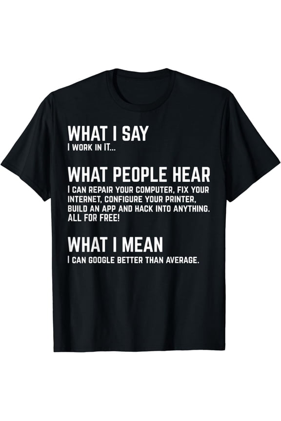 I work in IT... Funny Computer T-Shirt