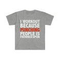 thumbnail image 1 of I work out because punching people is frowned upon Unisex T-shirt, S-3XL, 1 of 2