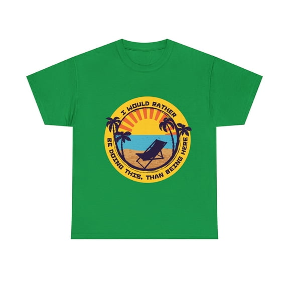 I would Rather be doing this, than being here Unisex Heavy Cotton Tee