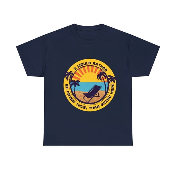 I would Rather be doing this, than being here Unisex Heavy Cotton Tee