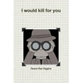 thumbnail image 1 of I would kill for you, (Paperback), 1 of 1