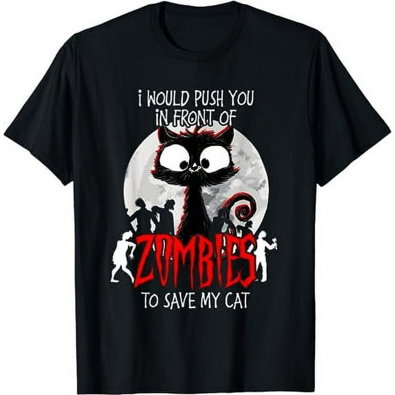 I would push you | Zombies Cats Zombie cat | Cute black cat T-Shirt