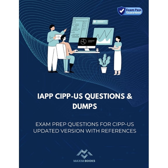 IAPP CIPP-US Questions & Dumps: Exam Prep Questions for CIPP-US updated version with References, (Paperback)