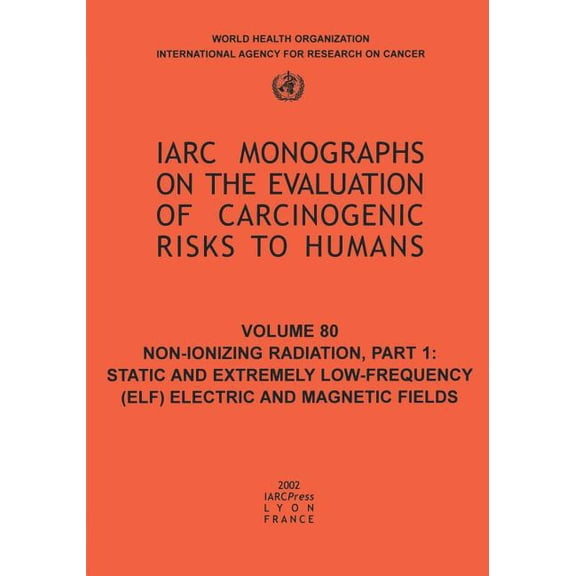 IARC Monographs on the Evaluation of the Carcinogenic Risks: Non-Ionizing Radiation (Paperback)