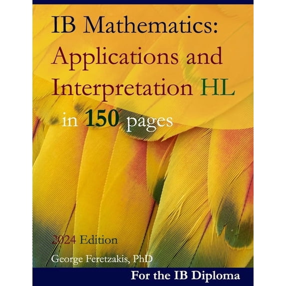 IB Mathematics: Applications and Interpretation HL in 150 pages: 2024 Edition, (Paperback)
