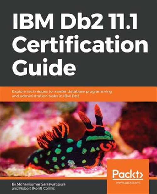 IBM Db2 11.1 Certification Guide: Explore techniques to master database ...