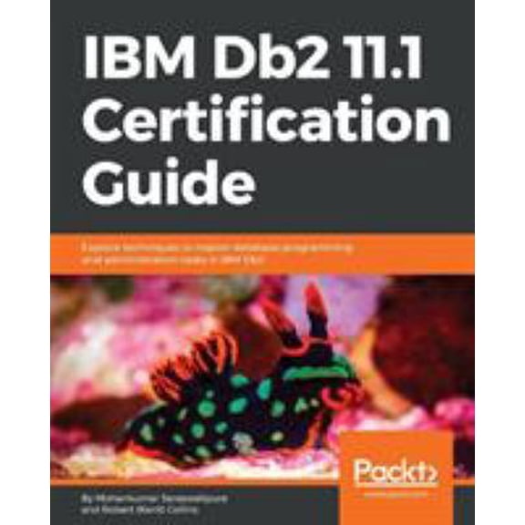 Pre-Owned IBM Db2 11.1 Certification Guide: Explore techniques to master database programming and administration tasks in IBM Db2 (Paperback) 1788626915 9781788626910
