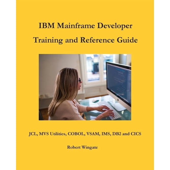 IBM Mainframe Developer Training and Reference Guide, (Paperback)