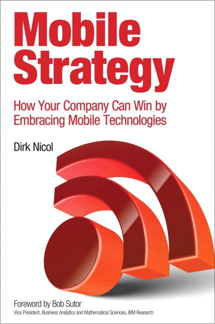 IBM Press: Mobile Strategy : How Your Company Can Win by Embracing Mobile Technologies (Paperback)