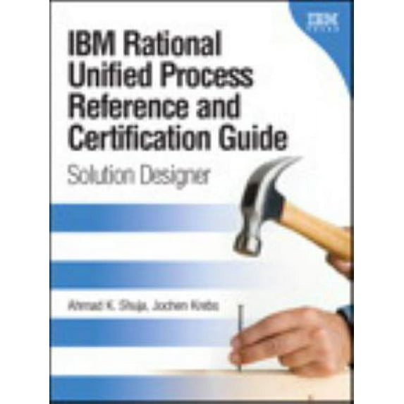 Pre-Owned IBM Rational Unified Process Reference and Certification Guide: Solution Designer (Paperback) 0131562924 9780131562929