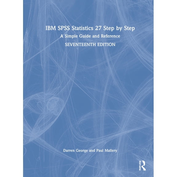 IBM SPSS Statistics 27 Step by Step: A Simple Guide and Reference (Hardcover)