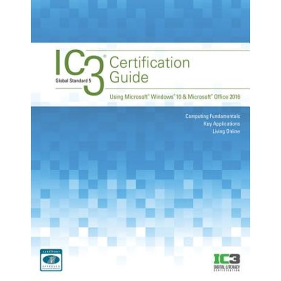 Pre-Owned IC3 Certification Guide Using Microsoft Windows 10 & Microsoft Office 2016