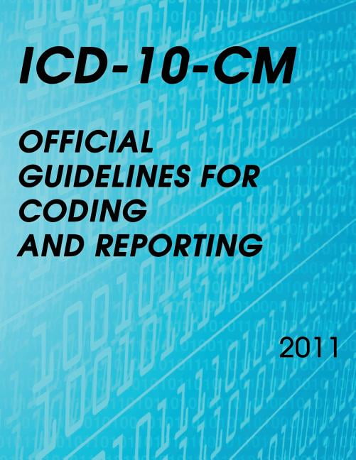 ICD-10-CM Official Guidelines for Coding and Reporting 2011 (Paperback ...