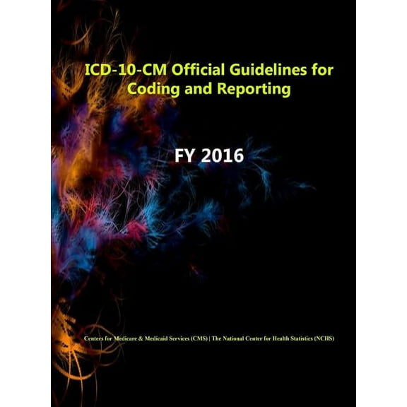 ICD-10-CM Official Guidelines for Coding and Reporting - FY 2016 (Paperback)