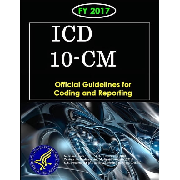 ICD-10-CM Official Guidelines for Coding and Reporting - FY 2017 (Paperback)