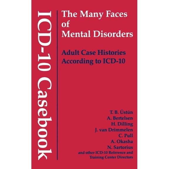 ICD-10 Casebook: The Many Faces of Mental Disorders--Adult Case Histories According to ICD-10 (Hardcover)