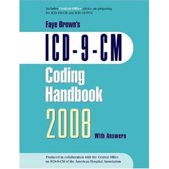 Pre-Owned ICD-9-CM 2008 Coding Handbook, with Answers: 2008 Revised Edition (ICD-9-CM CODING HANDBOOK WITH ANSWERS (FAYE BROWN'S)) (Paperback) 1556483422 9781556483424