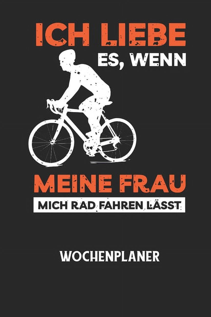 ICH LIEBE ES, WENN MEINE FRAU MICH RAD FAHREN LÃSST - Wochenplaner: Klassischer Planer fÃ¼r deine tÃ¤glichen To Do's (Ohne, (Paperback)