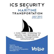 ICS Security in Maritime Transportation A White Paper Examining the Security and Resiliency of Critical Transportation Infrastructure Paperback