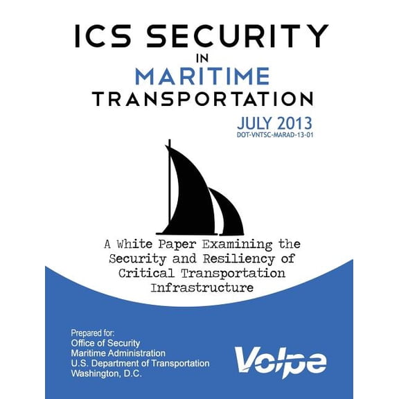ICS Security in Maritime Transportation : A White Paper Examining the Security and Resiliency of Critical Transportation Infrastructure