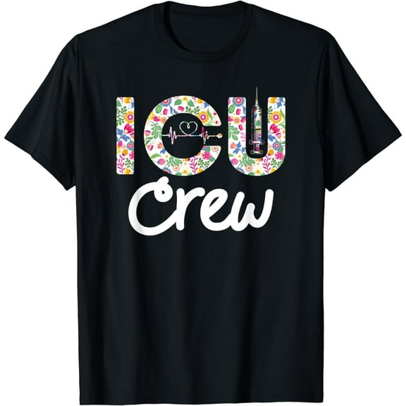 ICU CREW Nursing Student Healthcare Nurse Week Flower Love T-Shirt
