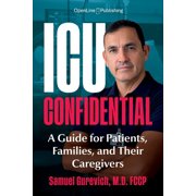 ICU Confidential ICU Confidential A Guide for Patients, Families, and Their Caregivers, Paperback