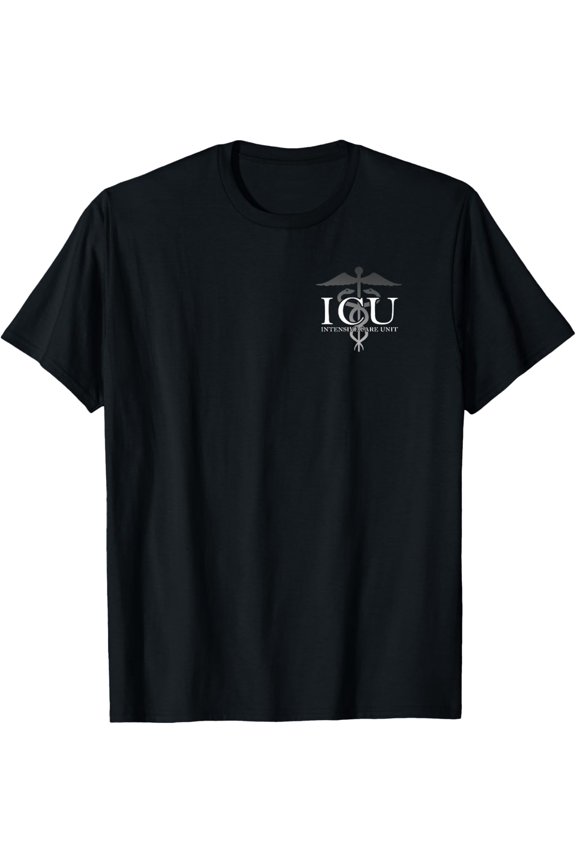ICU - Intensive Care Unit - Appreciation - Front/Back - ICU T-Shirt