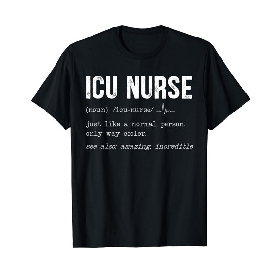 ICU Nurse Definition Hospital RN Medical Intensive Care Unit T-Shirt