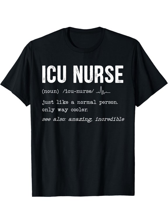ICU Nurse Definition Hospital RN Medical Intensive Care Unit T-Shirt