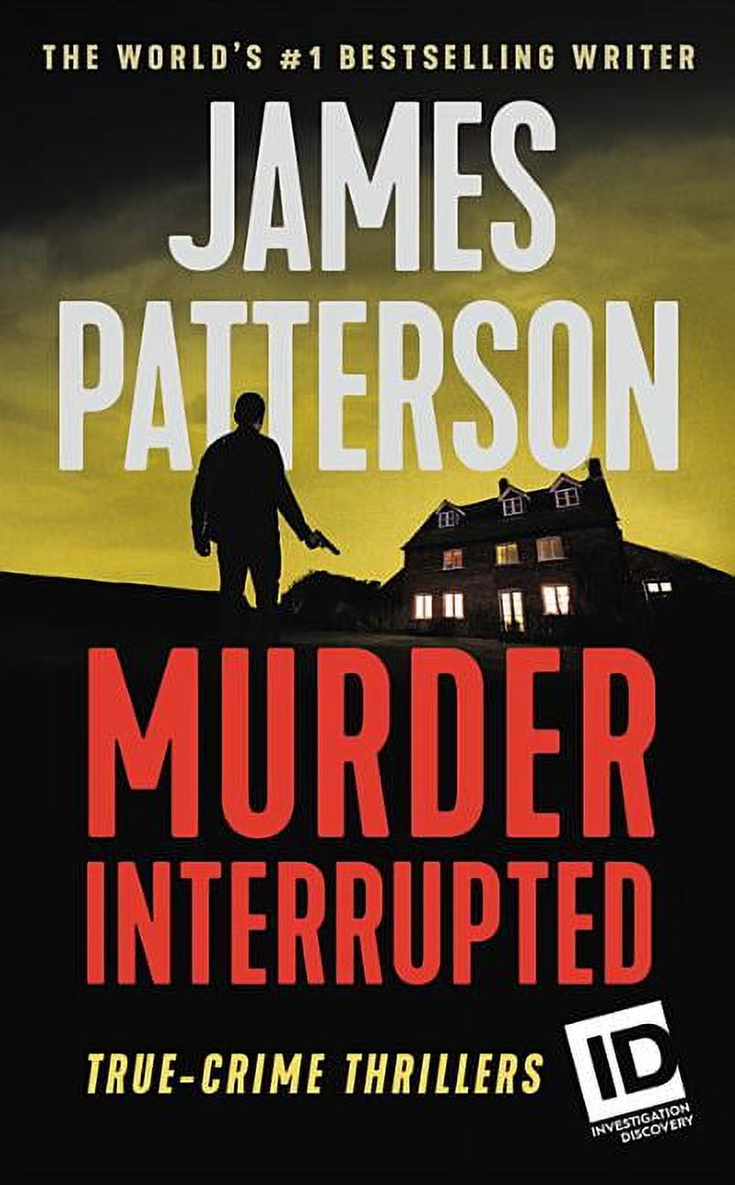 JAMES PATTERSON Id True Crime Murder, Interrupted, Book 1, (Paperback)
