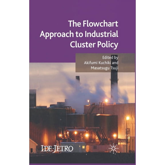 IDE-JETRO The Flowchart Approach to Industrial Cluster Policy, (Paperback)