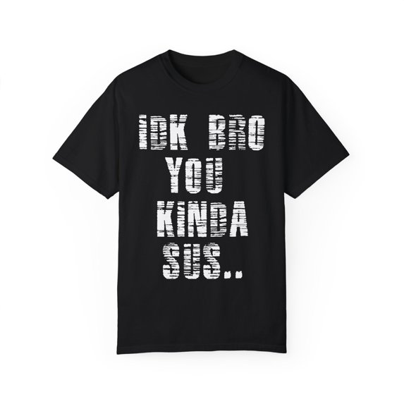 IDK Bro You Kinda Sus Wizard Scores Gift gamers Funny Arcades Enthusiasts Gag Men Women Unisex Garment-Dyed T-shirt