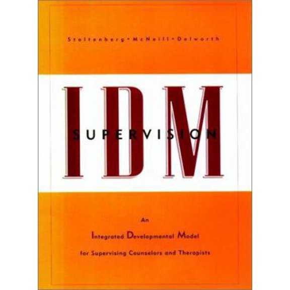 Pre-Owned Idm Supervision: An Integrated Developmental Model for Supervising Counselors and Therapists (Hardcover) 0787908460 9780787908461