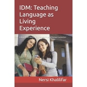 IDM Teaching Language as Living Experience A New Direct Method for the Age of AI and Human Connection, Paperback