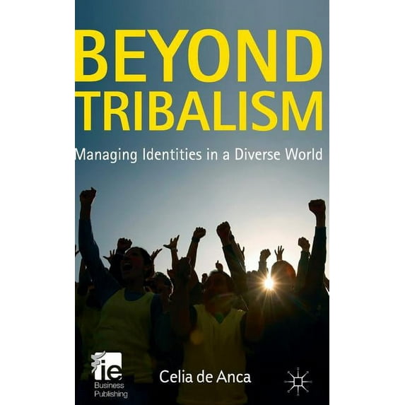 IE Business Publishing Beyond Tribalism: Managing Identities in a Diverse World, (Hardcover)