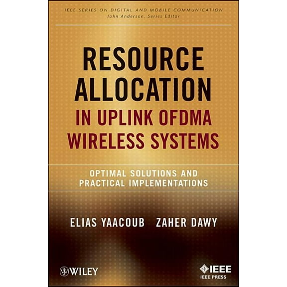 IEEE Digital & Mobile Communication Resource Allocation in Uplink Ofdma Wireless Systems: Optimal Solutions and Practical Implementations, (Hardcover)