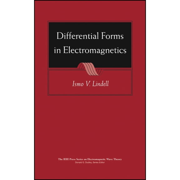 IEEE Press Electromagnetic Wave Theory Differential Forms in Electromagnetics, Book 22, (Hardcover)
