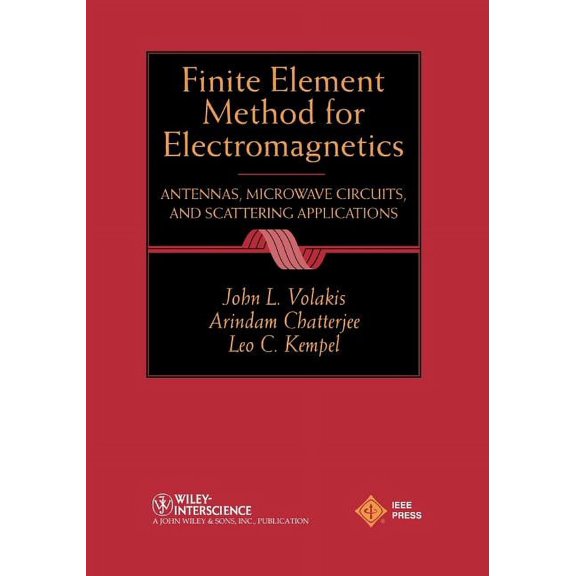 IEEE Press Electromagnetic Wave Theory: Finite Element Method Electromagnetics: Antennas, Microwave Circuits, and Scattering Applications (Paperback)