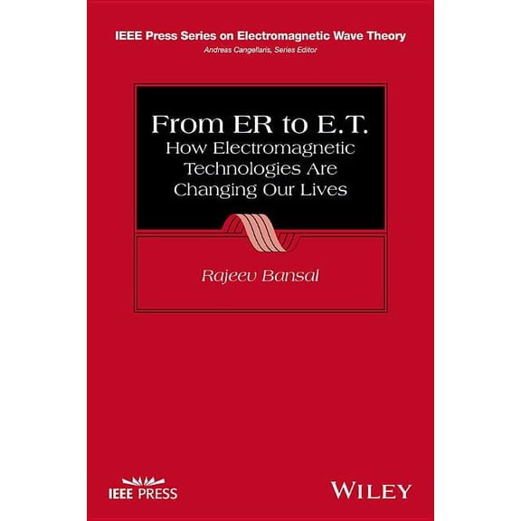 IEEE Press Electromagnetic Wave Theory From Er to E.T.: How Electromagnetic Technologies Are Changing Our Lives, (Paperback)