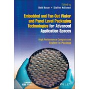 IEEE Press Embedded and Fan-Out Wafer and Panel Level Packaging Technologies for Advanced Application Spaces High Performance Comp, Hardcover